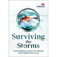 Surviving the Storms: Extraordinary Stories of Courage and Compassion at Sea /HARPERCOLLINS/The Rnli